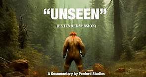 Full Bigfoot Documentary | “Unseen: The Legend of Bigfoot” (Extended Version)