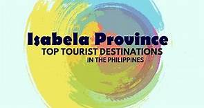 Isabela Province Tourist Spots/Destinations Philippines