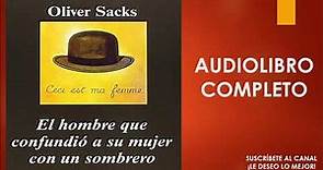 "El hombre que confundió a su mujer con un sombrero" Oliver Sacks (Audiolibro) + Frase de reflexión.