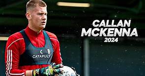Callan Mckenna - The Goalkeeper Everyone Wants - 2024ᴴᴰ