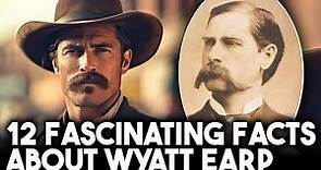 12 FASCINATING Facts About Wyatt Earp You WANT To Know