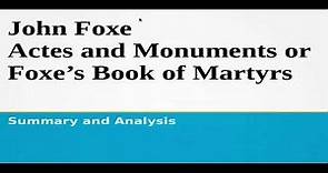 John Foxe Actes and Monuments or Foxe’s Book of Martyrs | Summary and Analysis