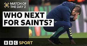 Who will Southampton turn to next to survive in the Premier League? | Match of the Day 2