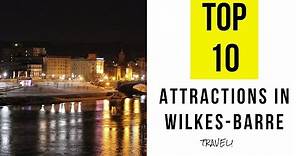 Top 10. Best Tourist Attractions in Wilkes-Barre, Pennsylvania