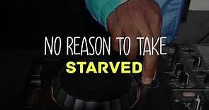 Starved in the Mix: No Reason to Take