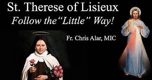 St. Therese of Lisieux: Follow the Little Way! - Explaining the Faith