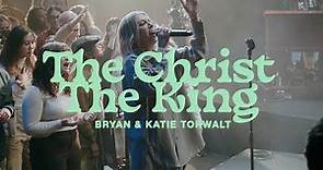 Bryan & Katie Torwalt – The Christ The King (Official Live Video)