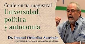 Conferencia Magistral "Universidad, política y autonomía" del Dr. Imanol Ordorika Sacristán (UNAM)