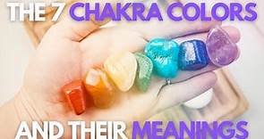 Discover the 7 Chakra Colors and Their Meaning -