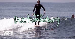The Ductumentary : Full Movie | Surf | VANS