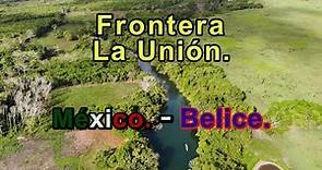 Río Hondo 🛑 FRONTERA MEXICO BELICE || La Unión Quintana Roo.