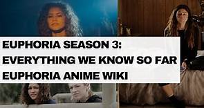 Euphoria Season 3: Everything we know so far | Euphoria Anime Wiki