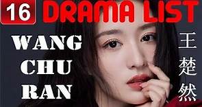 王楚然 Wang Chu Ran | Drama list | Wang Churan's all 16 dramas | CADL