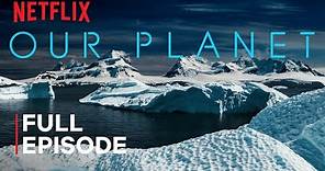 Our Planet | Frozen Worlds | FULL EPISODE | Netflix