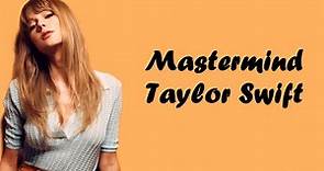 Taylor Swift - Mastermind (Lyrics)