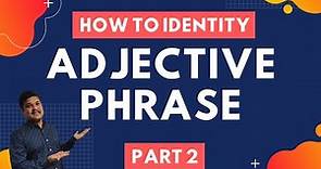 Adjective Phrase | How to identify an Adjective Phrase | Example | Exercise | Part 2