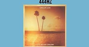 Kings of Leon - Come Around Sun Down || 444.589Hz || HQ || Full Album || 2010 ||