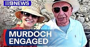 Rupert Murdoch becomes engaged for the sixth time | 9 News Australia
