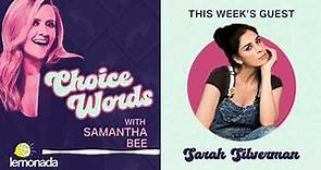 Give Advice or Take It?: Sarah Silverman| Choice Words with Samantha Bee