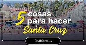 5 COSAS para HACER en SANTA CRUZ| CALIFORNIA | Things to do in Santa Cruz