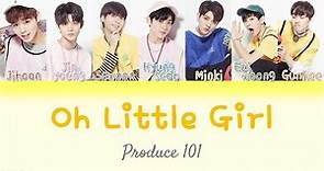 [Produce 101] Slate (슬레이트) - Oh Little Girl [HAN|ROM|ENG Color Coded Lyrics]