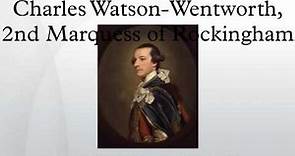 Charles Watson-Wentworth, 2nd Marquess of Rockingham