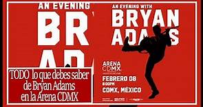 Bryan Adams en la Arena CDMX || INFO de #BryanAdams en la CDMX