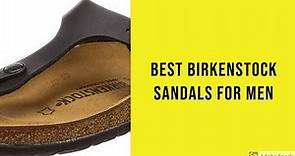 Birkenstock Sandals For Men Reviews of 2019 - Best Birkenstock Sandals For Men