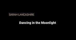 Dancing in the Moonlight-Sarah Lancashire