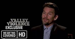 Exclusive Interview: Ethan Hawke Talks In A Valley of Violence [HD]