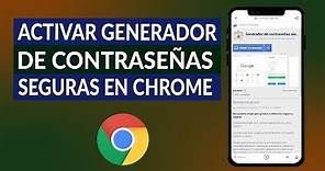 Cómo Activar el Generador de Contraseñas Seguras en Google Chrome