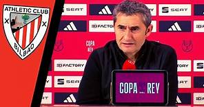 COPA DEL REY: ERNESTO VALVERDE: "Nos gustan los retos, queremos llegar a la FINAL"