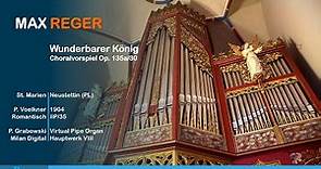 Max Reger - Wunderbarer König, Op. 135a/30, Orgel