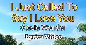 I Just Called To Say I Love You - Stevie Wonder (Lyrics Video)