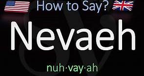 How to Pronounce Nevaeh? (CORRECTLY) Name Meaning & Pronunciation