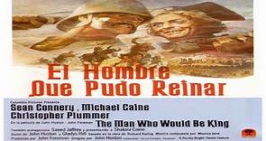 El hombre que pudo reinar (1975)