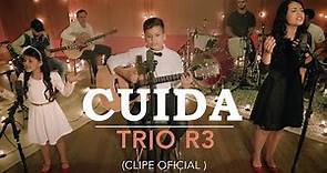 Trio R3 - Cuida (Vídeo Clipe Oficial)