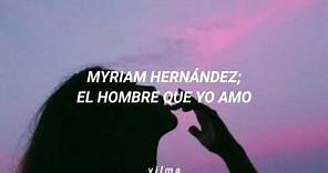 myriam hernández; el hombre que yo amo [letra/lyrics]