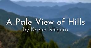 You Should Read A Pale View of Hills by Kazuo Ishiguro