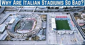Why Are Italian Football Stadiums So Bad?