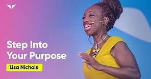 Step Into Your Life Purpose | Lisa Nichols