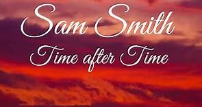 Sam Smith - Time After Time (Lyrics Video)