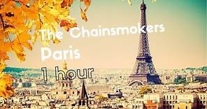 The Chainsmokers - Paris, 1 HOUR VERSION