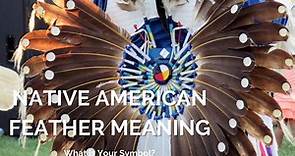 Native American Feather Meaning - The Full Guide