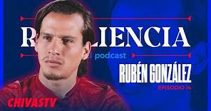 RUBÉN GONZÁLEZ | RESILIENCIA | Episodio 13 | Podcast | CHIVAS