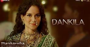 Dankila - Full Video | Manikarnika | Kangana Ranaut | Prajakta S, Shrinidhi G, Siddharth M & Arunaja