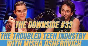The Troubled Teen Industry with Misha Osherovich | The Downside #33