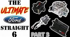 How to Build the ULTIMATE Ford Straight Six Motor - Part 3: Complete EFI System