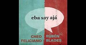 Dime - Cheo Feliciano & Rubén Blades [Eba Say Ajá - 2012]