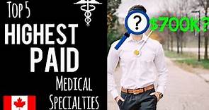 The 5 HIGHEST PAID medical specialties | Canadian Doctor Salary 101